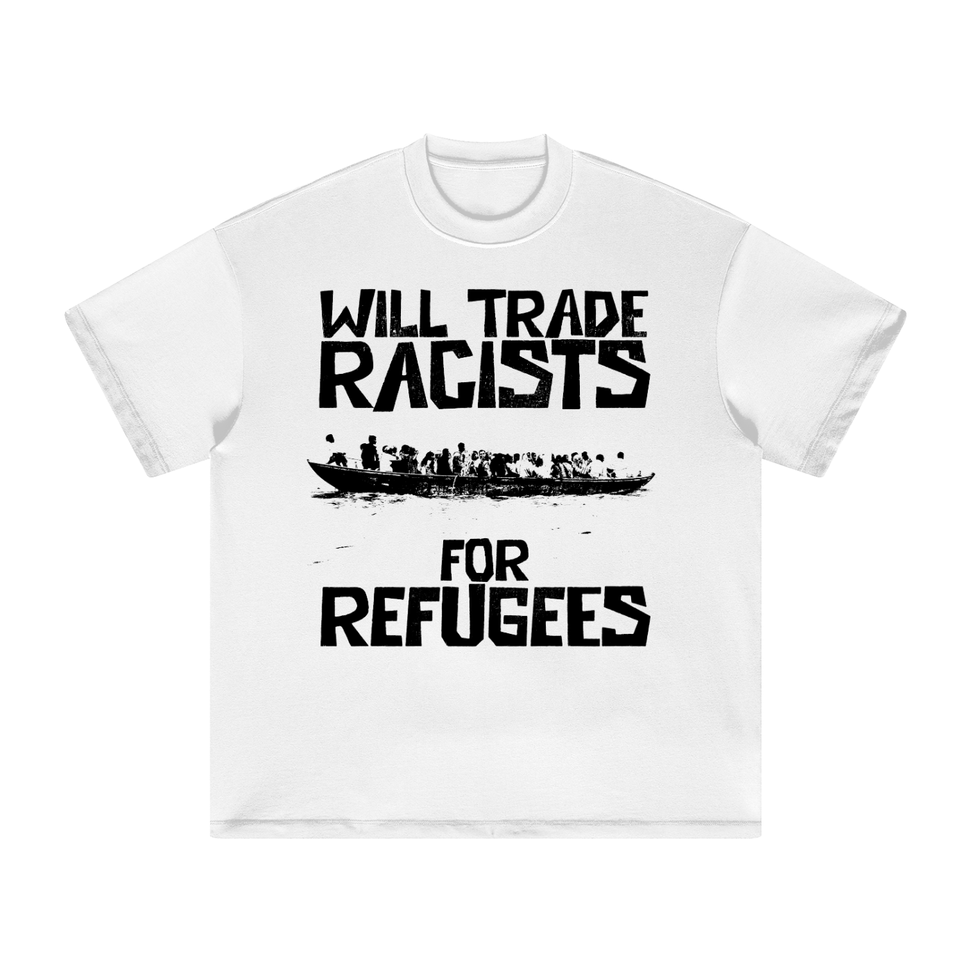 Will Trade Racists for Refugees - Real Boat White T-Shirt